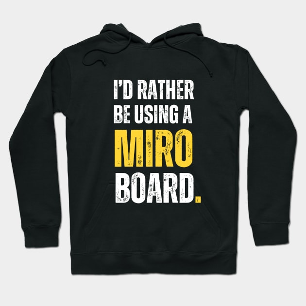 I'd rather be using a MIRO board Hoodie by guncle.co